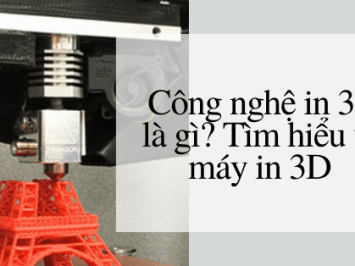 Công nghệ in 3D là gì và có những ứng dụng nào trong đời sống?